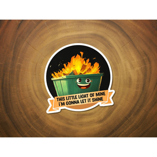 Dumpster Fire | This Little Light of Mine | Vinyl Christian Sticker