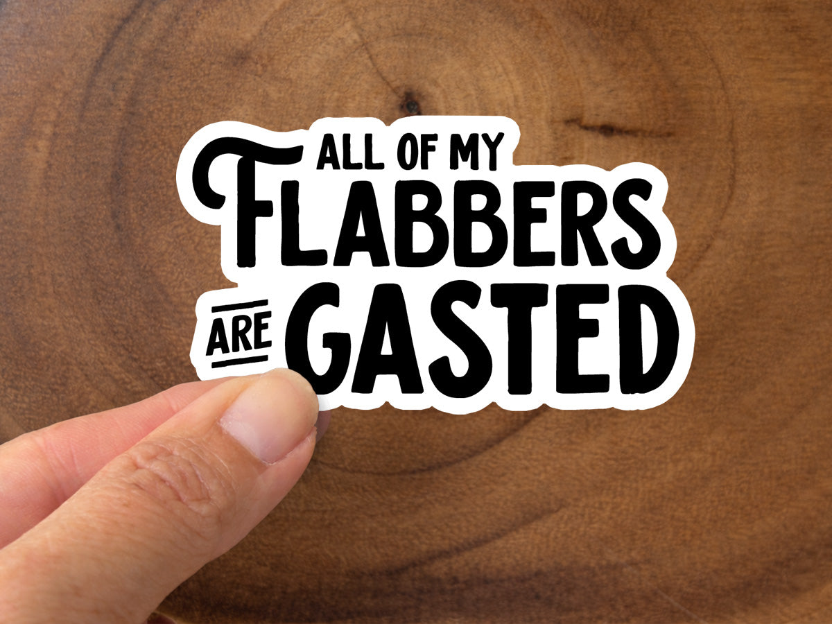All Of My Flabbers Are Gasted | Funny Sticker