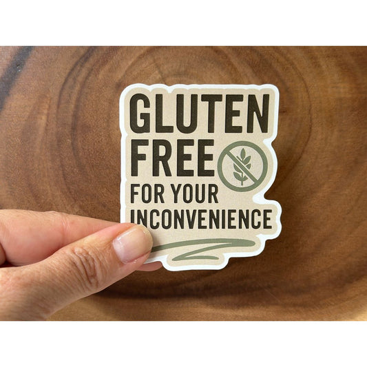 Gluten Free For Your Inconvenience | Funny Sticker