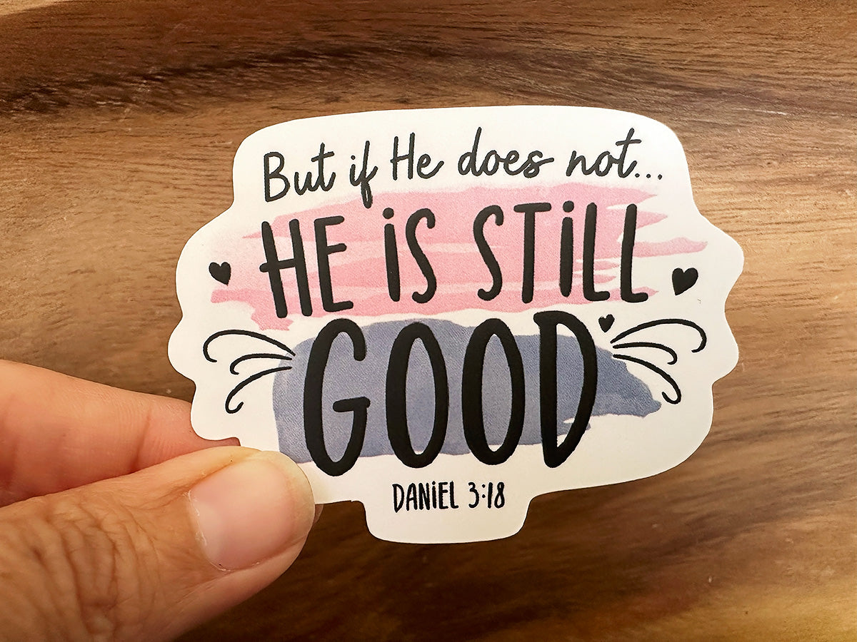 He Is Still Good | Vinyl Christian Sticker