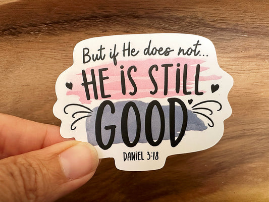 He Is Still Good | Vinyl Christian Sticker