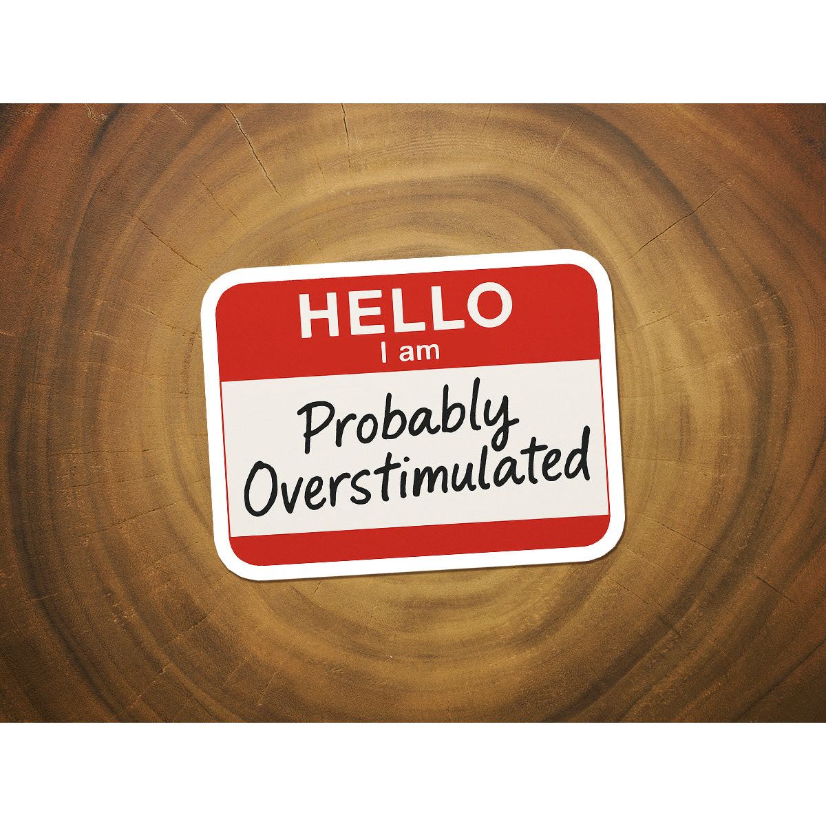 Hello I'm Probably Overstimulated | Funny Sticker