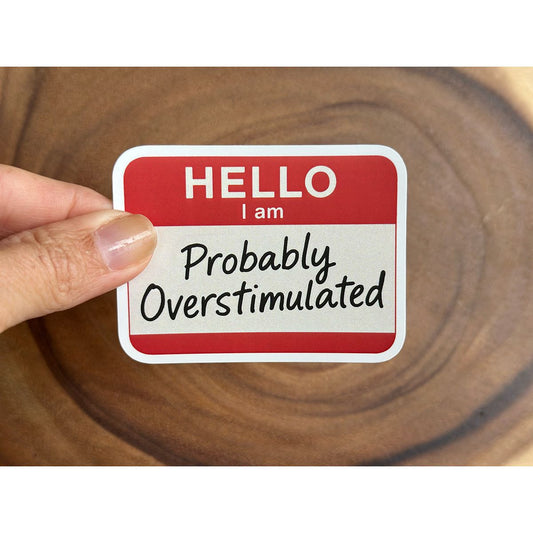 Hello I'm Probably Overstimulated | Funny Sticker