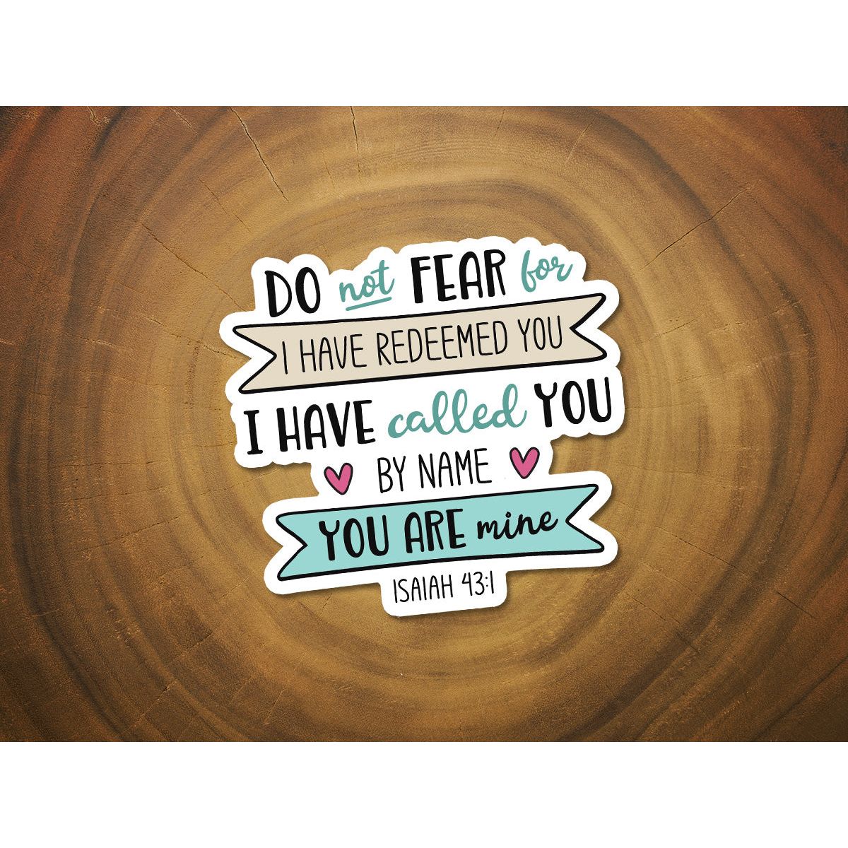 Do Not Fear, For I Have Redeemed You | Christian Scripture Sticker