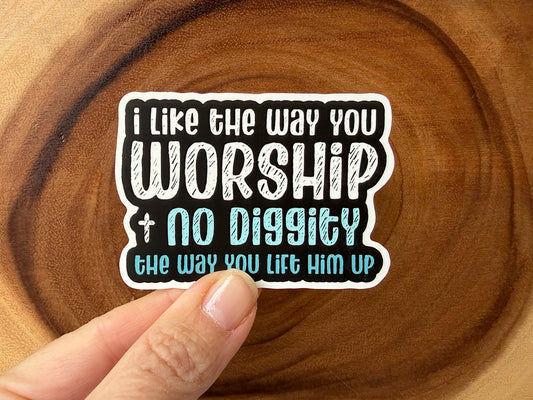 I Like the Way You Worship - No Diggity | Funny Christian Sticker