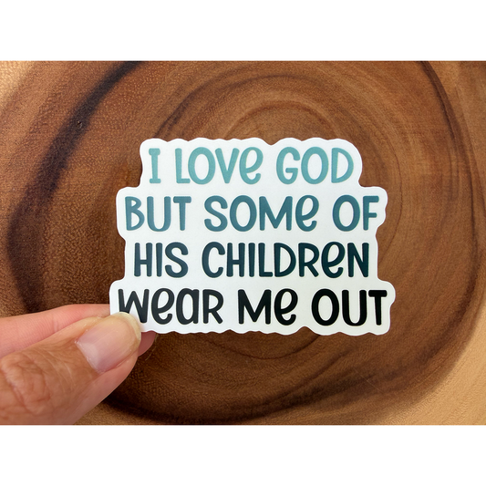 I Love God But Some of His Children... | Funny Christian Sticker