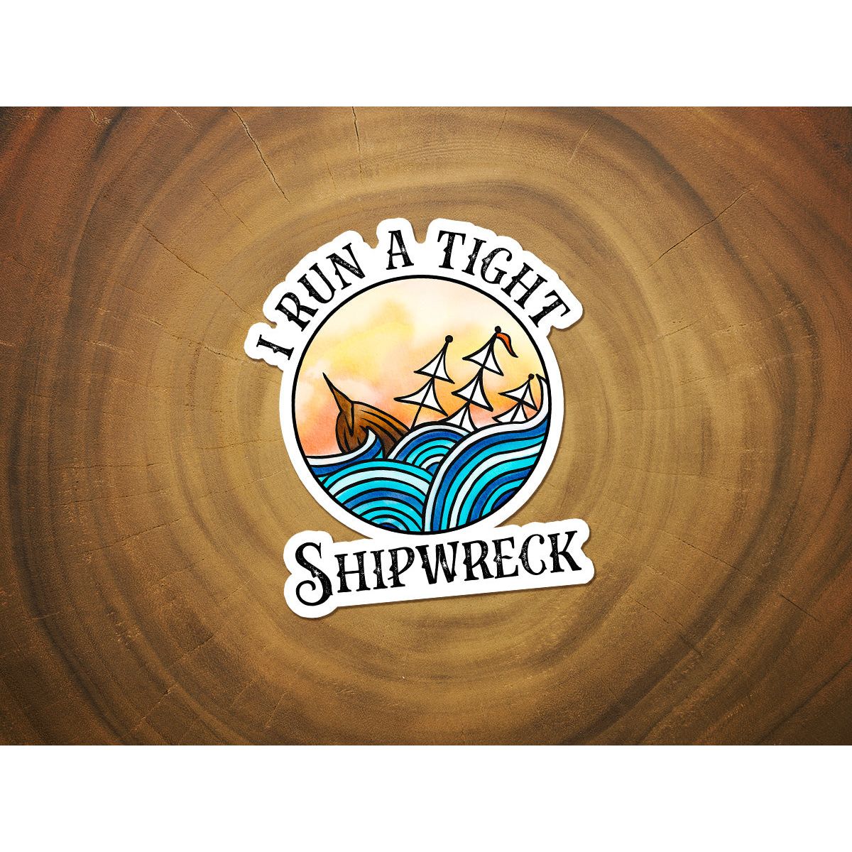 I Run a Tight Shipwreck | Funny Sticker
