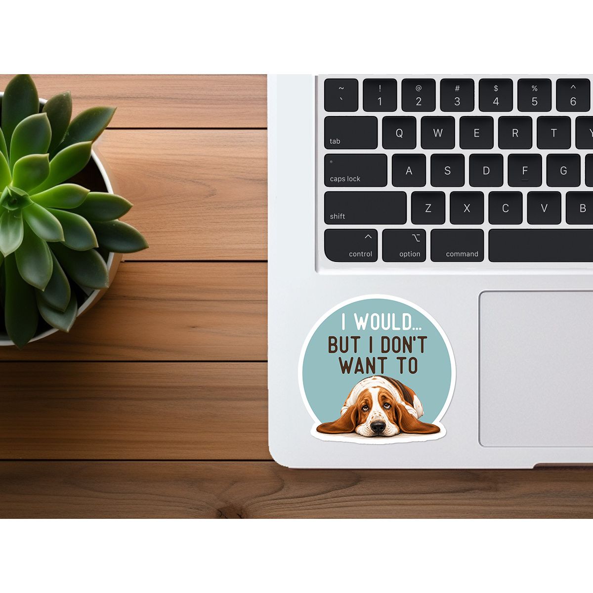 I Would, But I Don't Want To | Funny Dog Sticker