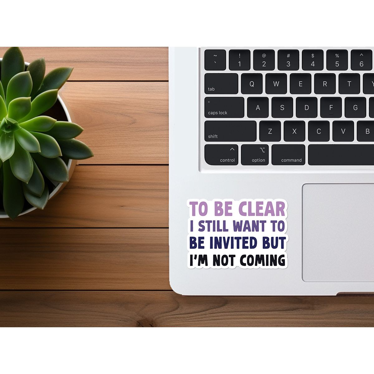 I Want to Be Invited But I'm Not Coming | Funny Sticker