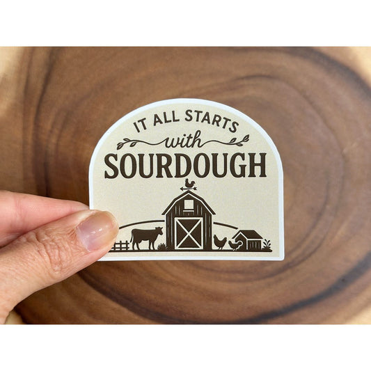 It All Starts With Sourdough | Funny Homesteading Sticker
