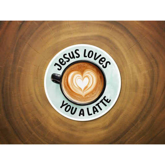 Jesus Loves You a Latte | Coffee Lover Sticker