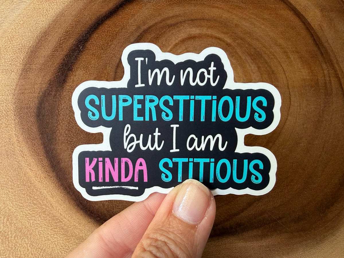 I'm Not Superstitious, But I'm Kinda Stitious | Funny Sticker