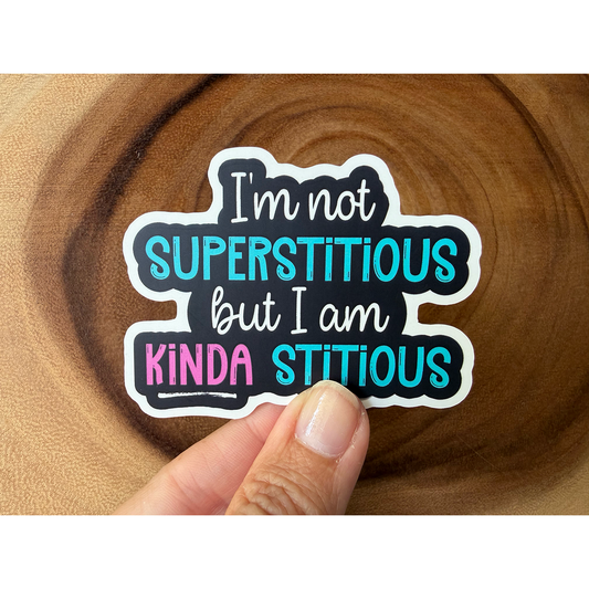 I'm Not Superstitious, But I'm Kinda Stitious | Funny Sticker