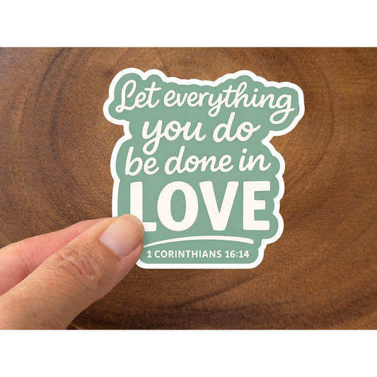 Let Everything You Do Be Done In Love | Christian Sticker