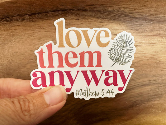 Love Them Anyway | Vinyl Christian Sticker