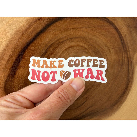 Make Coffee, Not War | Funny Sticker