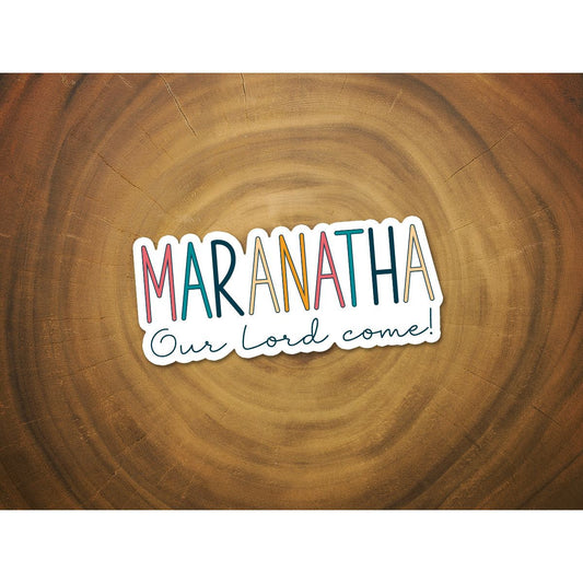 Maranatha - Our Lord Come | Christian Sticker