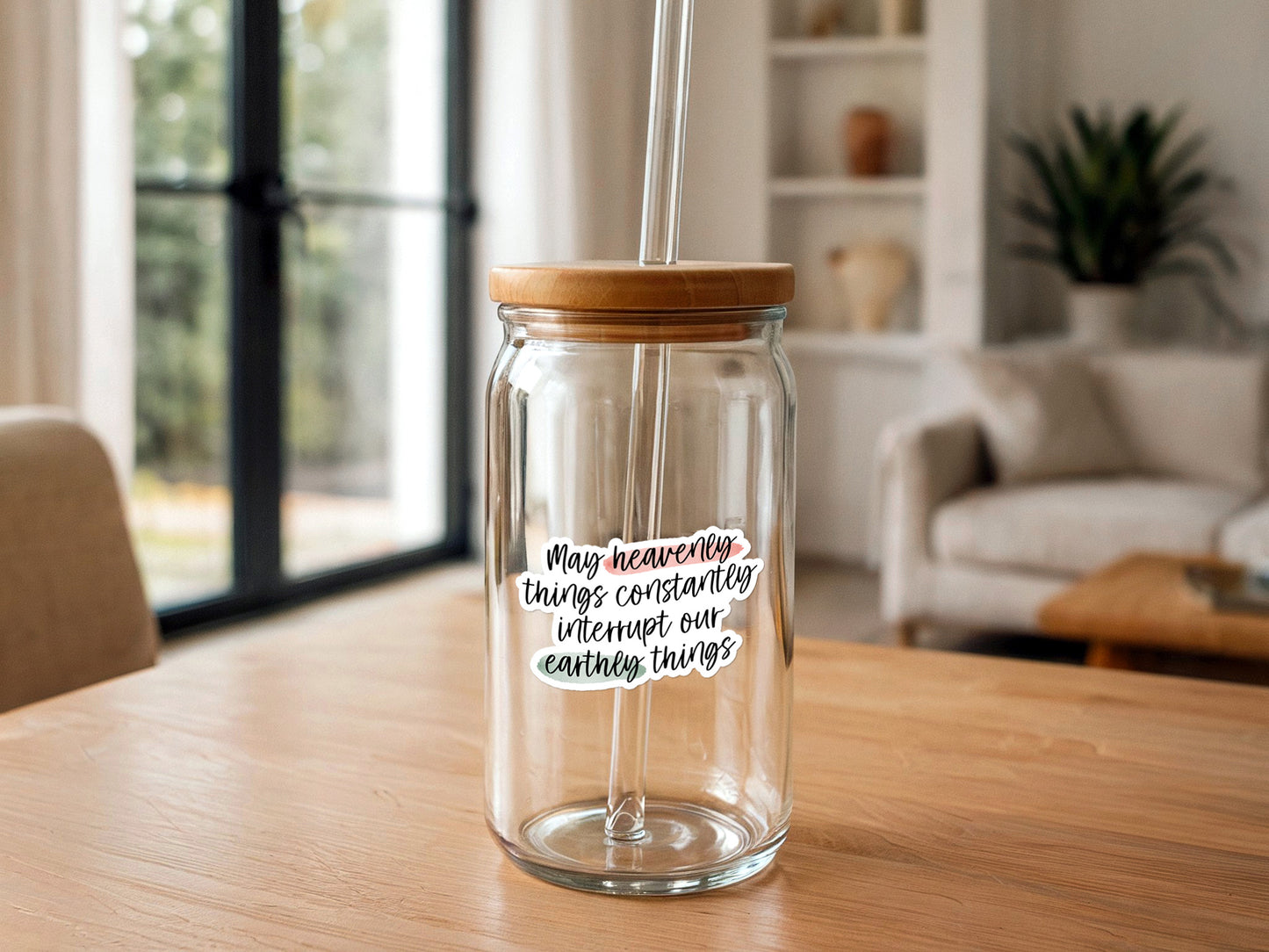 May Heavenly Things Constantly Interrupt Our Earthly Things | Christian Sticker