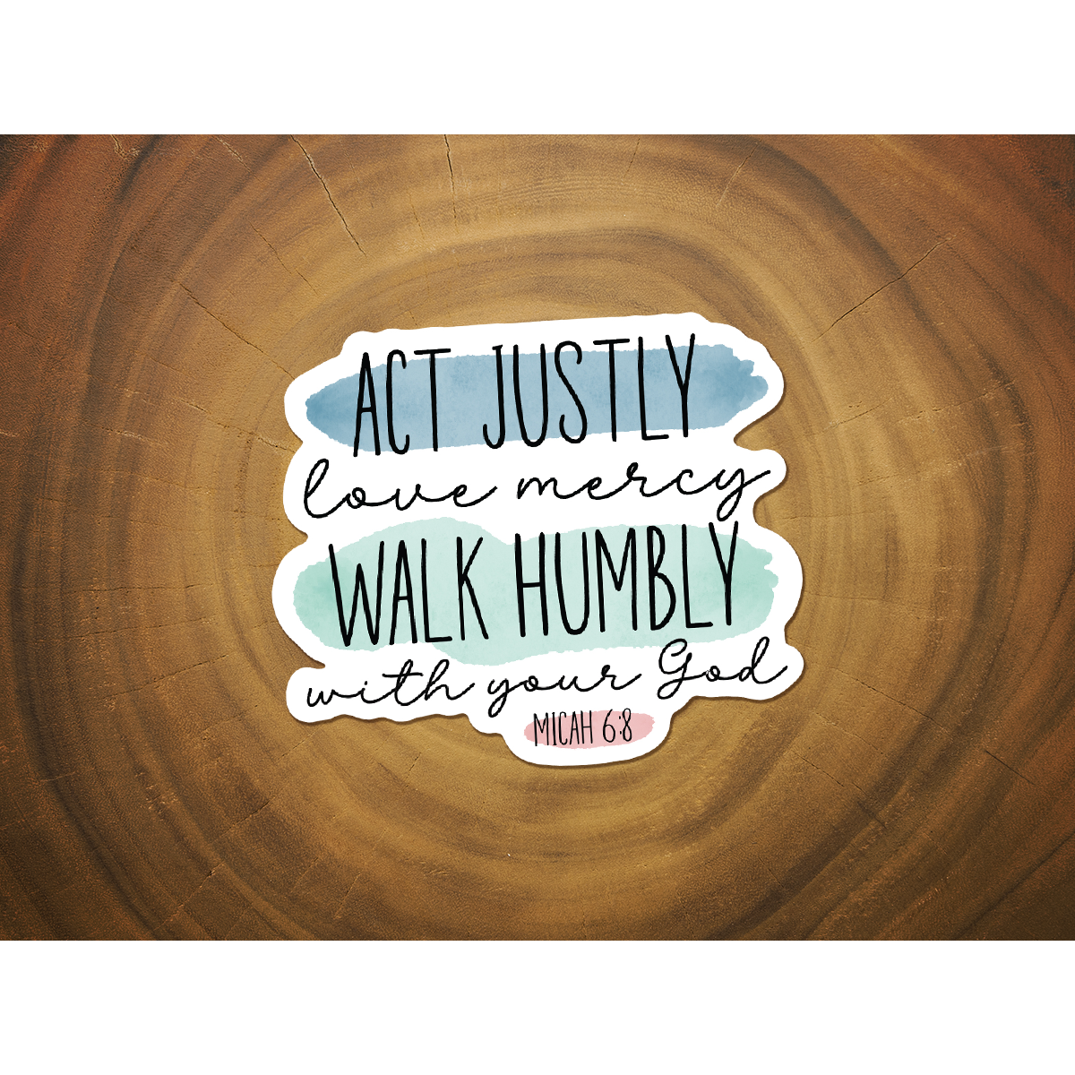 Act Justly, Love Mercy and Walk Humbly | Micah 6:8 Scripture Sticker