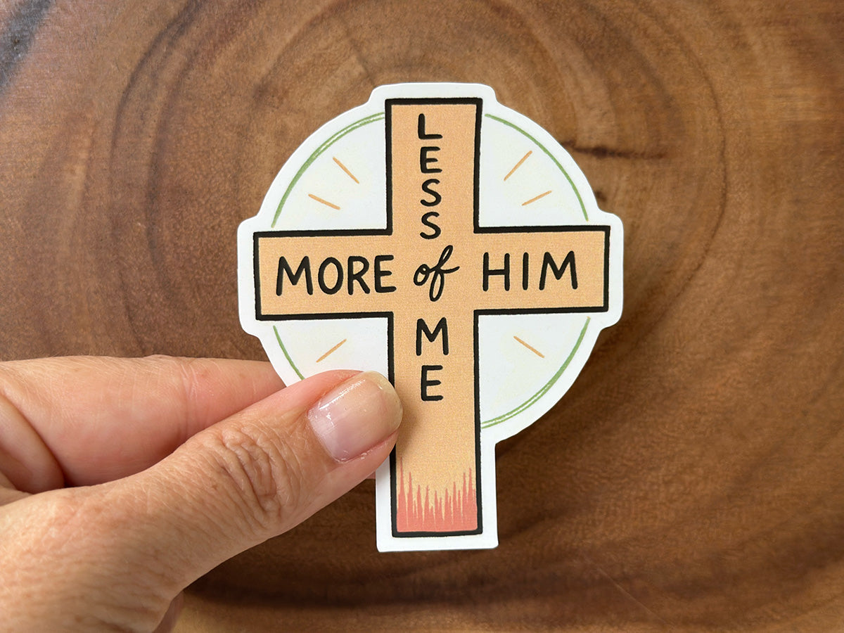More of Him, Less of Me | Christian Sticker