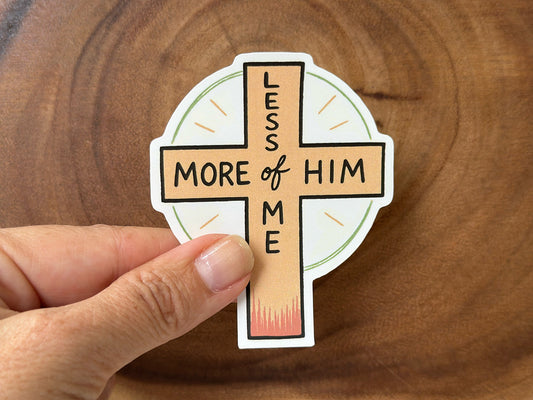 More of Him, Less of Me | Christian Sticker