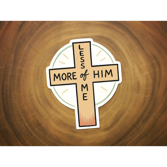 More of Him, Less of Me | Christian Sticker