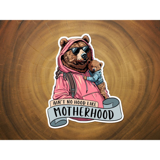 Ain't No Hood Like Motherhood | Mama Bear | Funny Sticker