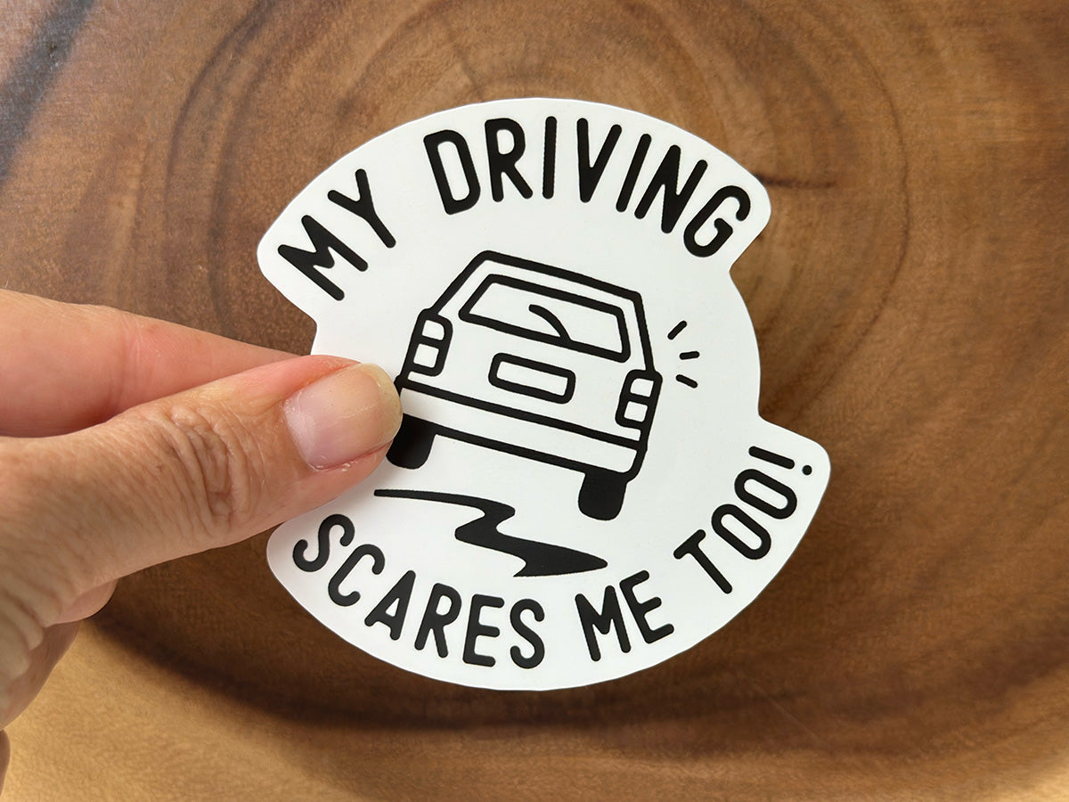 My Driving Scares Me Too | Funny Vinyl Car Sticker