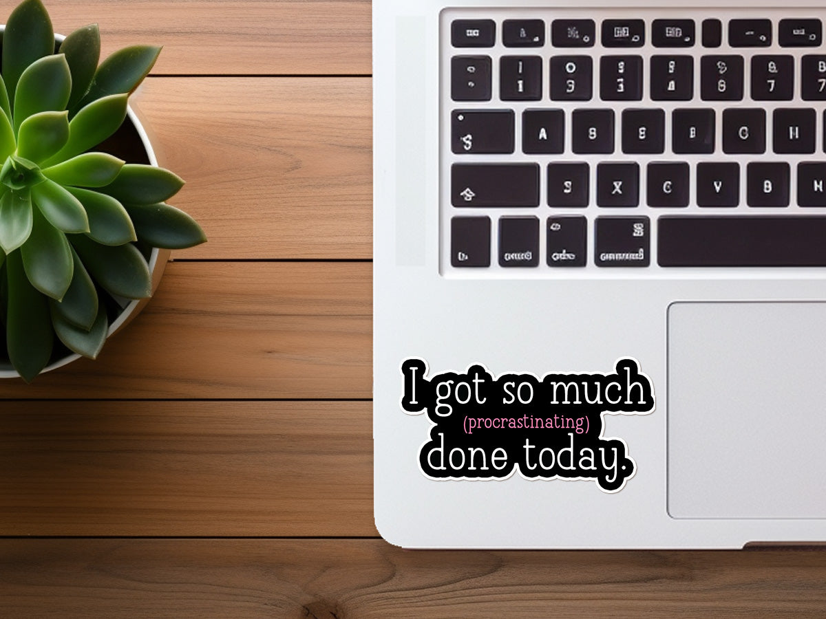 I Got So Much (Procrastinating) Done Today | Funny Sticker