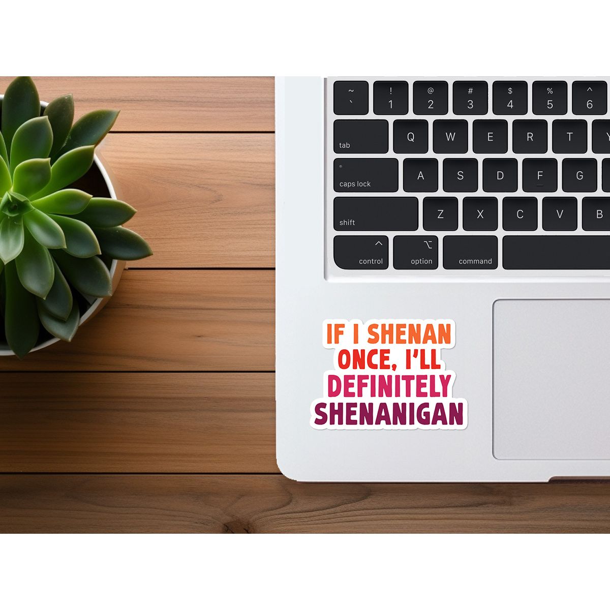 If I Shenan Once, I'll Definitely Shenanigan | Funny Sticker
