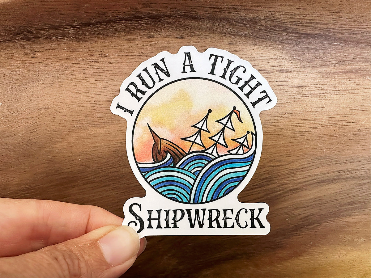 I Run a Tight Shipwreck | Funny Sticker