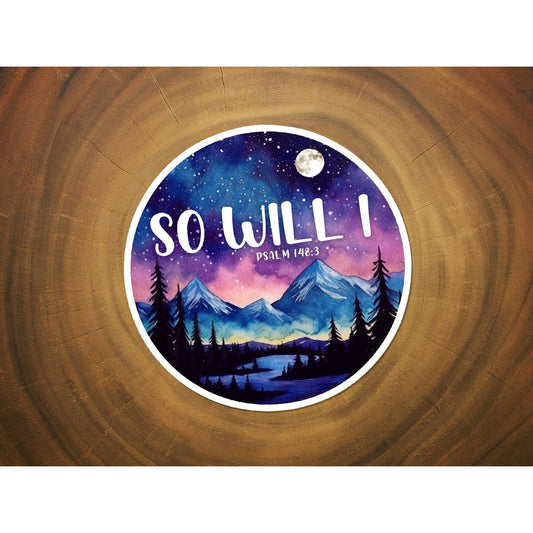 So Will I | Christian Sticker | Worship | Scripture | Vinyl