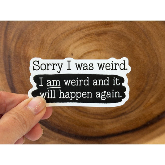 Sorry I Was Weird | Funny Sticker | Black and White