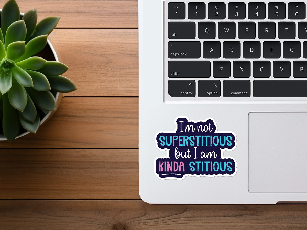 I'm Not Superstitious, But I'm Kinda Stitious | Funny Sticker