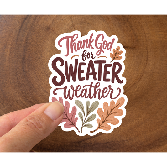 Thank God For Sweater Weather | Christian Sticker For Fall