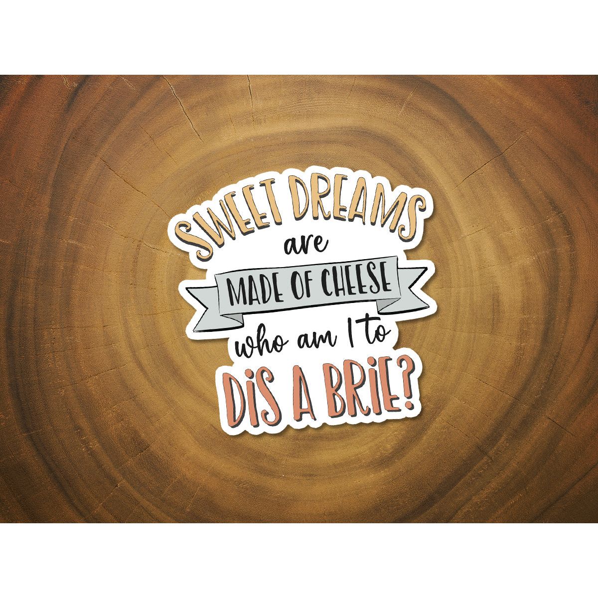 Sweet Dreams Are Made of Cheese | Funny Pun Sticker