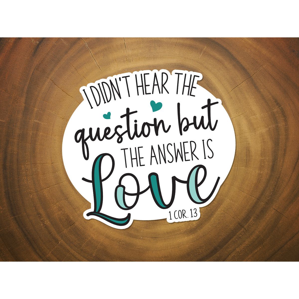 The Answer is Love | Christian Sticker | 1 Corinthians 13