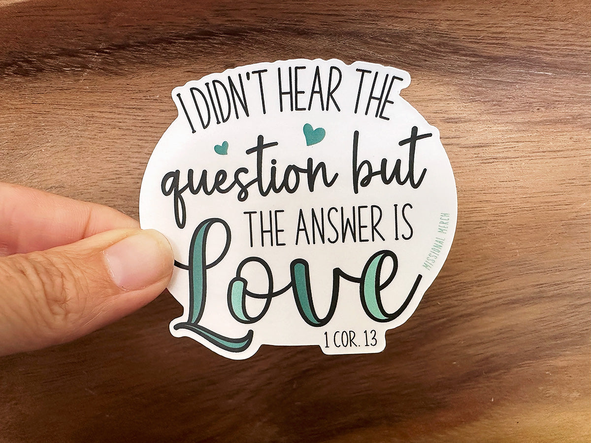 The Answer is Love | Christian Sticker | 1 Corinthians 13