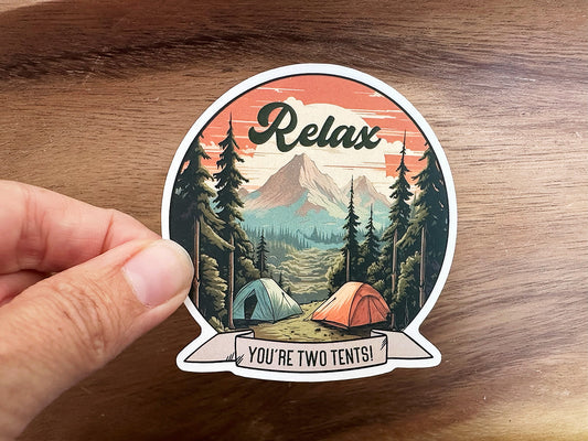 Relax, You're Two Tents | Funny Vinyl Sticker