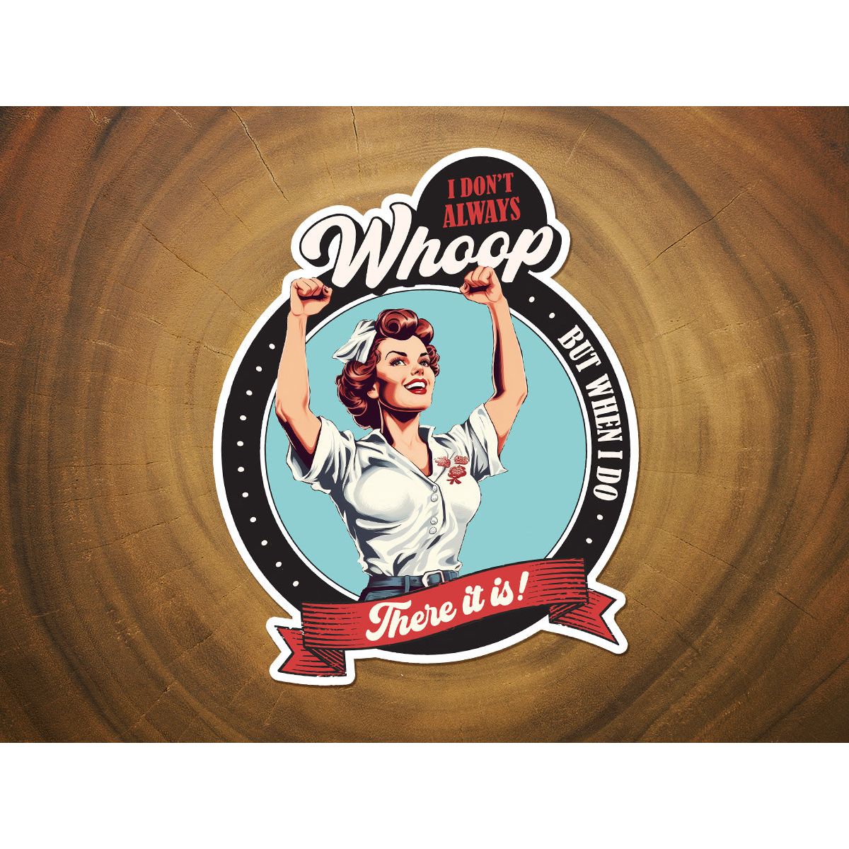 Whoop There It Is | Funny Vinyl Sticker