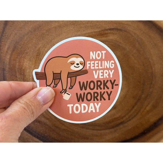 Sloth Sticker | Not Feeling Very Worky Worky Today | Funny Sticker