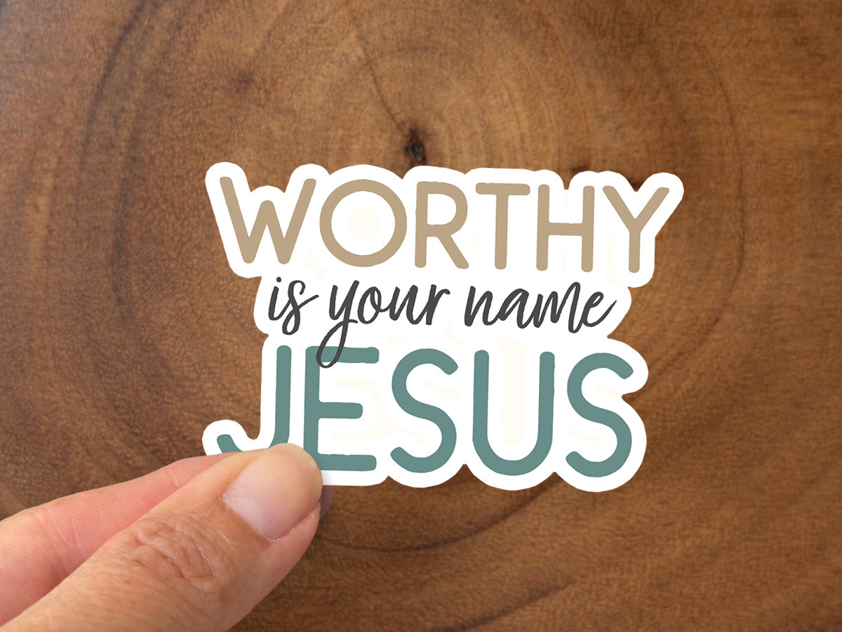 Worthy Is Your Name, Jesus | Christian Sticker