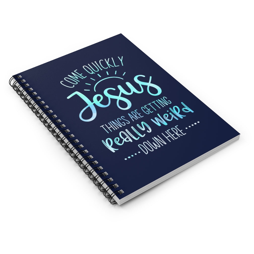 Come Quickly Jesus Spiral Notebook