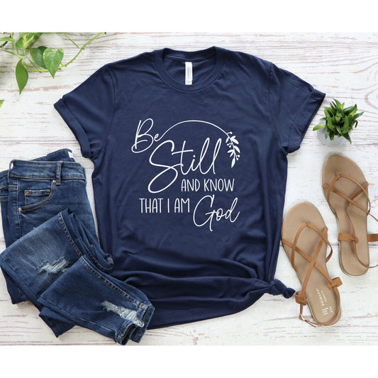 Be Still And Know That I Am God | Faith T-Shirt for Women