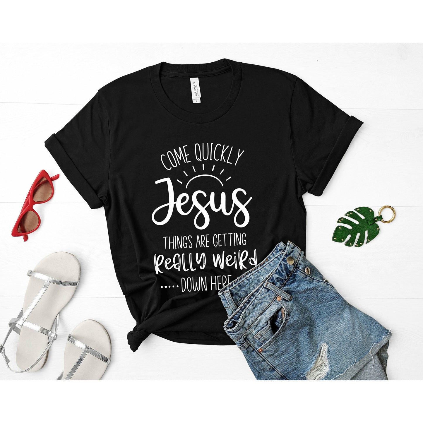 Come Quickly Jesus Shirt | Funny Faith Shirt for Women