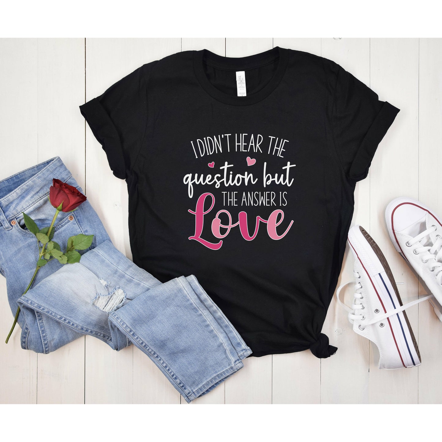 I Didn't Hear The Question But The Answer is Love Shirt | Christian T-Shirt for Women
