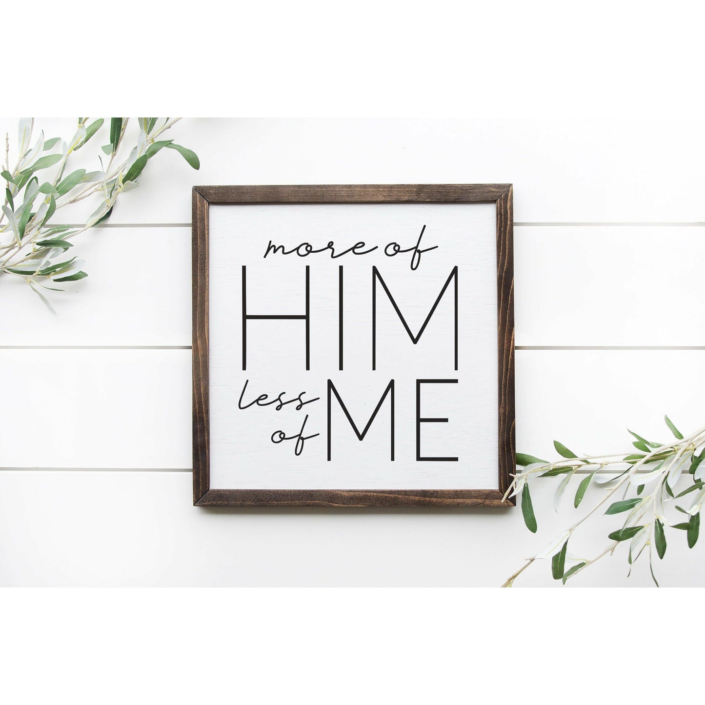 More of Him, Less of Me - Rustic Wooden Wall Art Sign