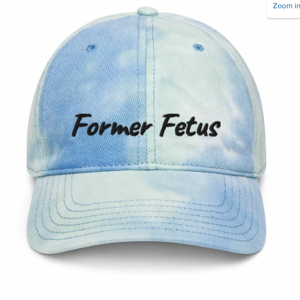 Former Fetus | Pro Life Tie Dyed Hat