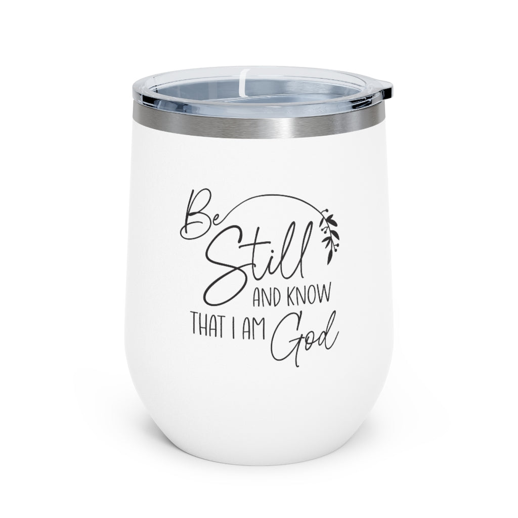 Be Still and Know that I Am God Wine Tumbler | Coffee Tumbler for Women