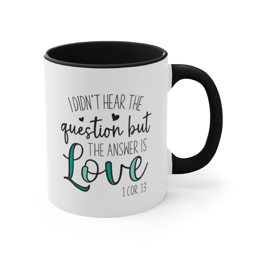 The Answer is Love 1 Corinthians13 Accent Mug with Black Interior and Handle